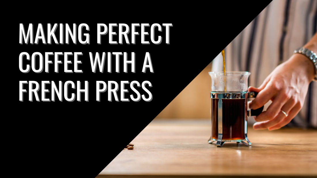 How to Make the Perfect Coffee with a French Press